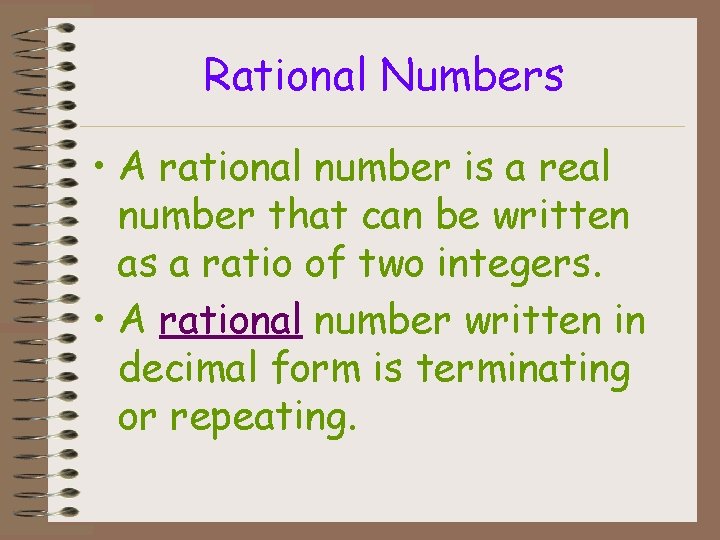 Rational Numbers • A rational number is a real number that can be written