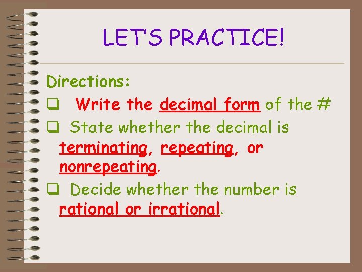 LET’S PRACTICE! Directions: q Write the decimal form of the # q State whether