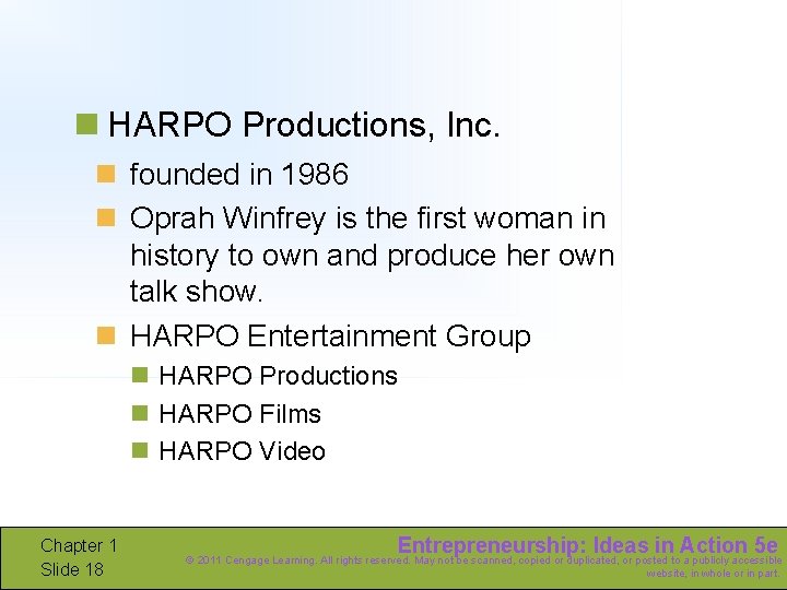 n HARPO Productions, Inc. n founded in 1986 n Oprah Winfrey is the first