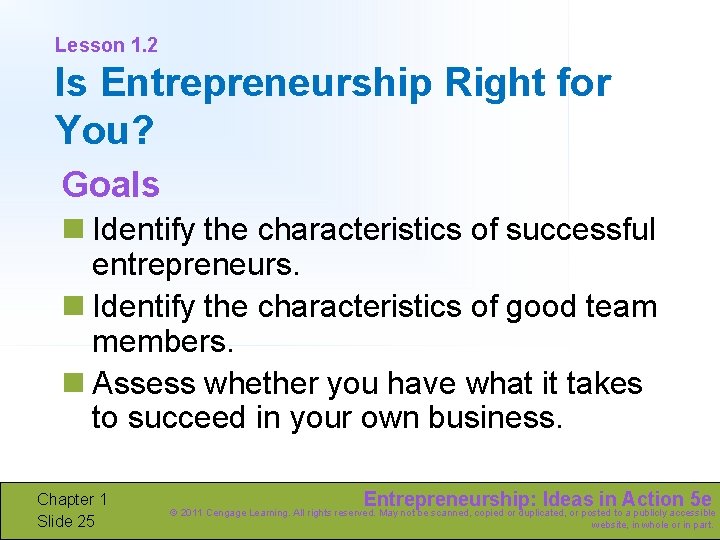 Lesson 1. 2 Is Entrepreneurship Right for You? Goals n Identify the characteristics of