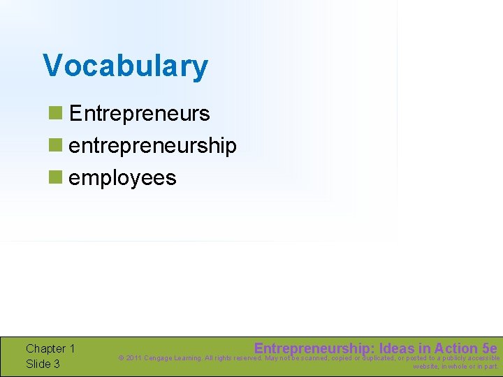 Vocabulary n Entrepreneurs n entrepreneurship n employees Chapter 1 Slide 3 Entrepreneurship: Ideas in