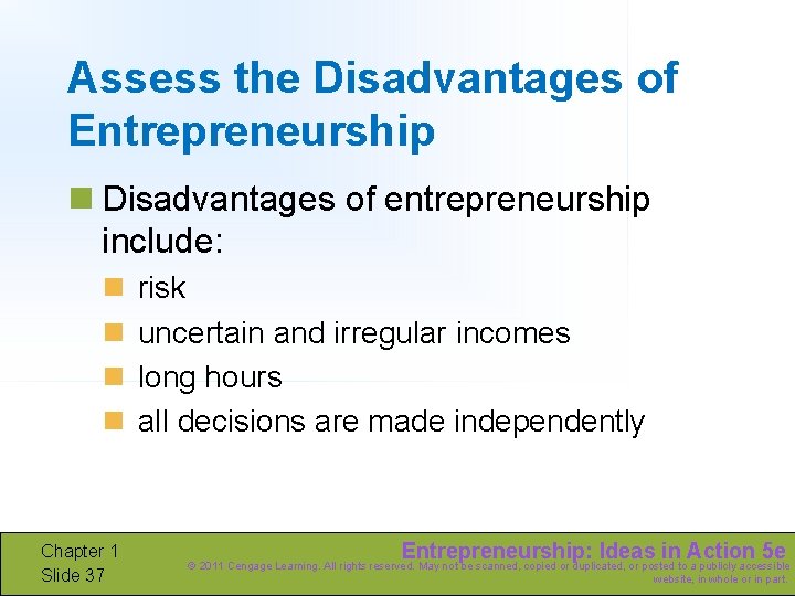 Assess the Disadvantages of Entrepreneurship n Disadvantages of entrepreneurship include: n n Chapter 1