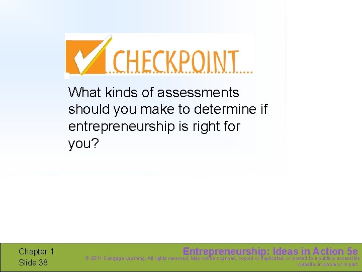 What kinds of assessments should you make to determine if entrepreneurship is right for