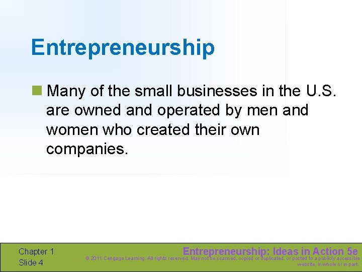 Entrepreneurship n Many of the small businesses in the U. S. are owned and
