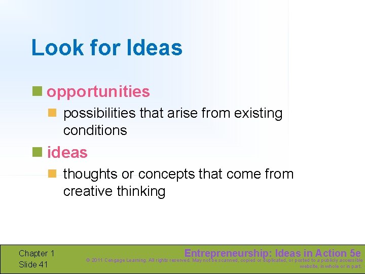 Look for Ideas n opportunities n possibilities that arise from existing conditions n ideas