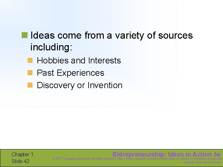 n Ideas come from a variety of sources including: n Hobbies and Interests n