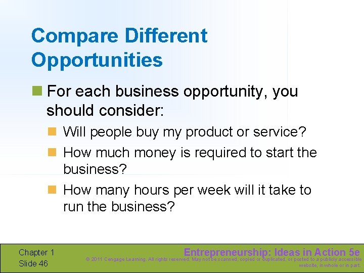 Compare Different Opportunities n For each business opportunity, you should consider: n Will people