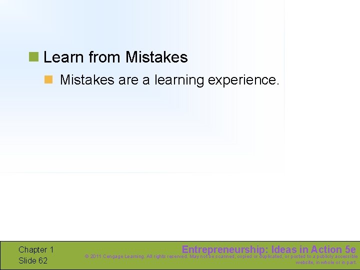 n Learn from Mistakes n Mistakes are a learning experience. Chapter 1 Slide 62