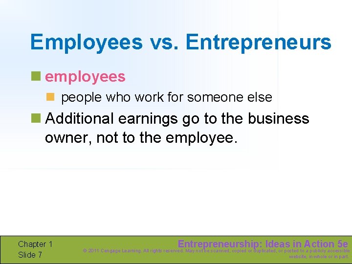 Employees vs. Entrepreneurs n employees n people who work for someone else n Additional