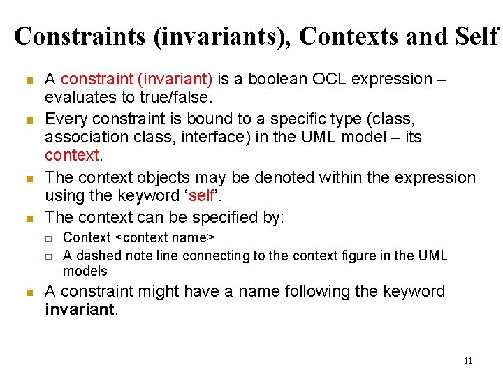 Constraints (invariants), Contexts and Self n n A constraint (invariant) is a boolean OCL Constraints (invariants), Contexts and Self n n A constraint (invariant) is a boolean OCL