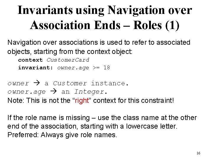 Invariants using Navigation over Association Ends – Roles (1) Navigation over associations is used Invariants using Navigation over Association Ends – Roles (1) Navigation over associations is used