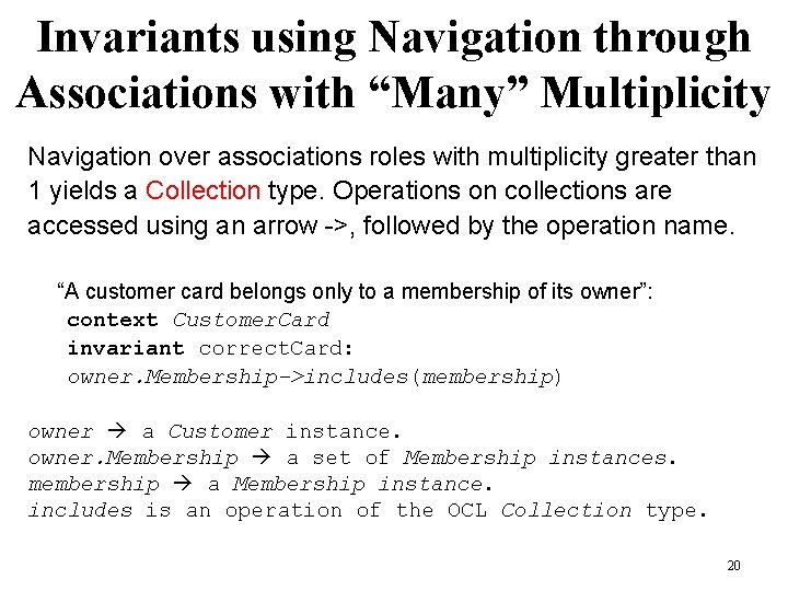 Invariants using Navigation through Associations with “Many” Multiplicity Navigation over associations roles with multiplicity Invariants using Navigation through Associations with “Many” Multiplicity Navigation over associations roles with multiplicity