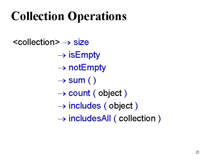 Collection Operations <collection> size is. Empty not. Empty sum ( ) count ( object Collection Operations <collection> size is. Empty not. Empty sum ( ) count ( object