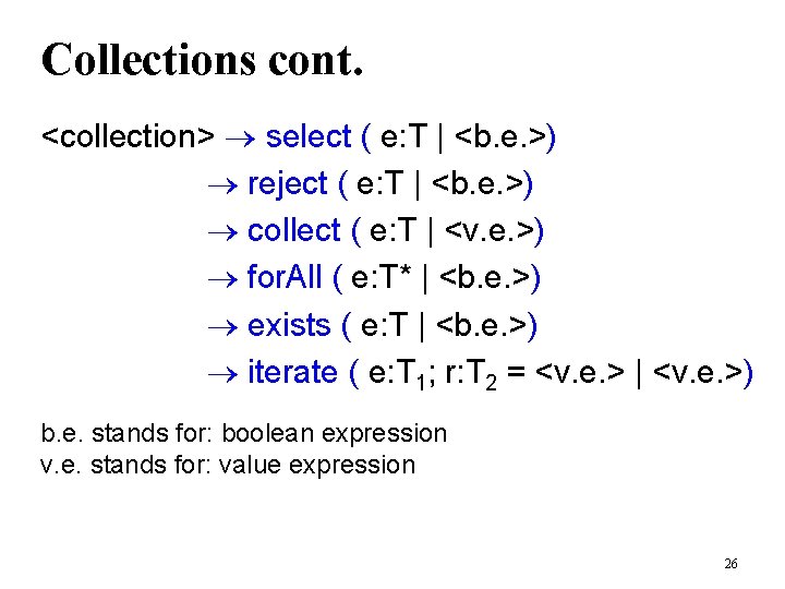 Collections cont. <collection> select ( e: T | <b. e. >) reject ( e: Collections cont. <collection> select ( e: T | <b. e. >) reject ( e: