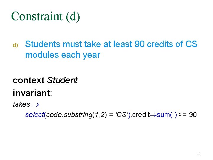 Constraint (d) d) Students must take at least 90 credits of CS modules each Constraint (d) d) Students must take at least 90 credits of CS modules each