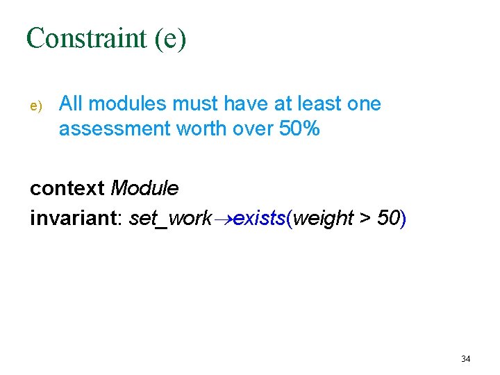 Constraint (e) e) All modules must have at least one assessment worth over 50% Constraint (e) e) All modules must have at least one assessment worth over 50%