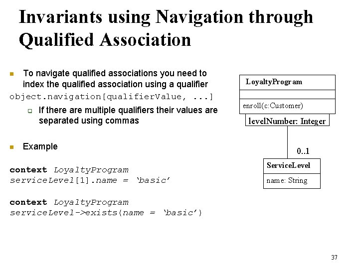 Invariants using Navigation through Qualified Association To navigate qualified associations you need to index Invariants using Navigation through Qualified Association To navigate qualified associations you need to index