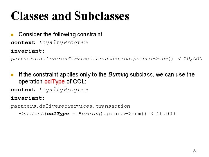Classes and Subclasses Consider the following constraint context Loyalty. Program invariant: n partners. delivered. Classes and Subclasses Consider the following constraint context Loyalty. Program invariant: n partners. delivered.
