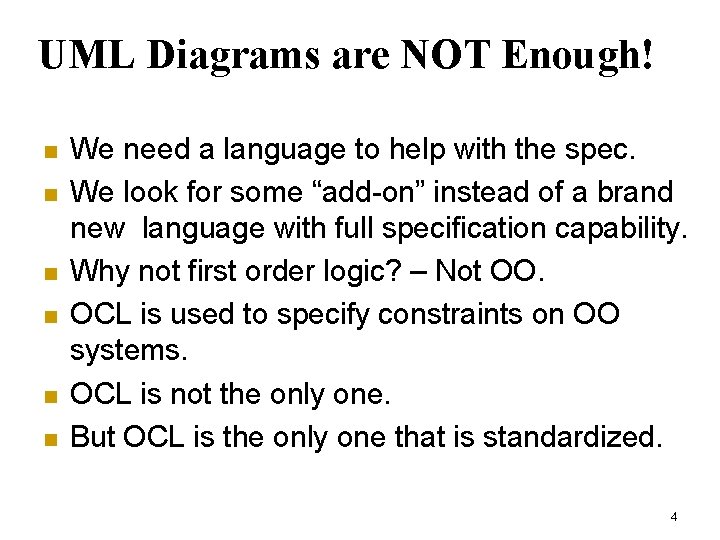 UML Diagrams are NOT Enough! n n n We need a language to help UML Diagrams are NOT Enough! n n n We need a language to help