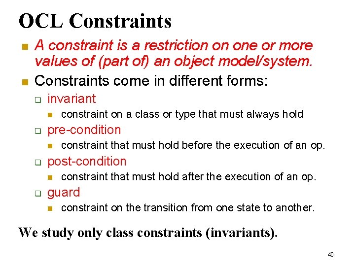 OCL Constraints n n A constraint is a restriction on one or more values OCL Constraints n n A constraint is a restriction on one or more values