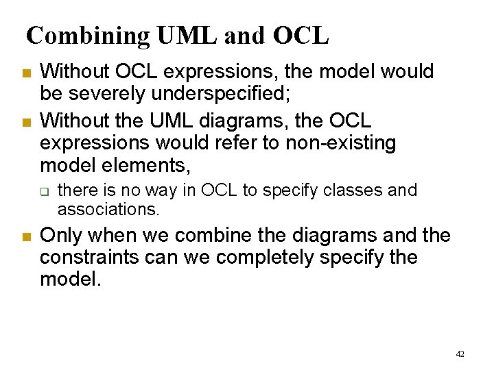 Combining UML and OCL n n Without OCL expressions, the model would be severely Combining UML and OCL n n Without OCL expressions, the model would be severely