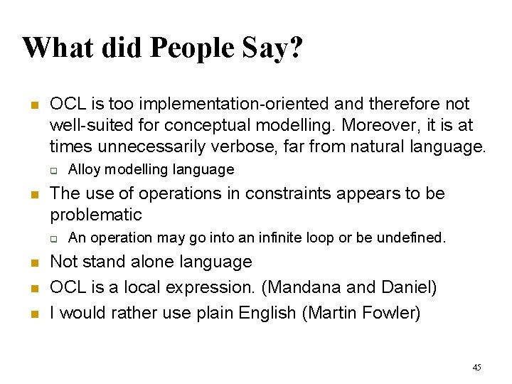 What did People Say? n OCL is too implementation-oriented and therefore not well-suited for What did People Say? n OCL is too implementation-oriented and therefore not well-suited for