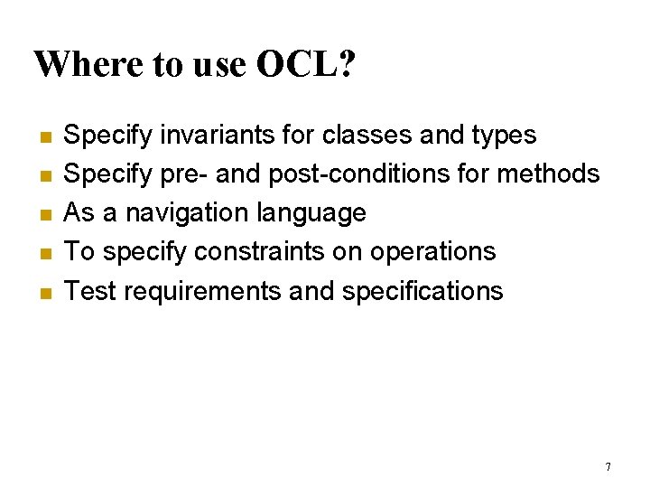 Where to use OCL? n n n Specify invariants for classes and types Specify Where to use OCL? n n n Specify invariants for classes and types Specify
