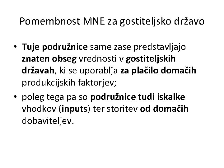 Pomembnost MNE za gostiteljsko državo • Tuje podružnice same zase predstavljajo znaten obseg vrednosti
