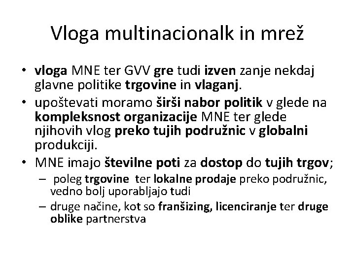 Vloga multinacionalk in mrež • vloga MNE ter GVV gre tudi izven zanje nekdaj