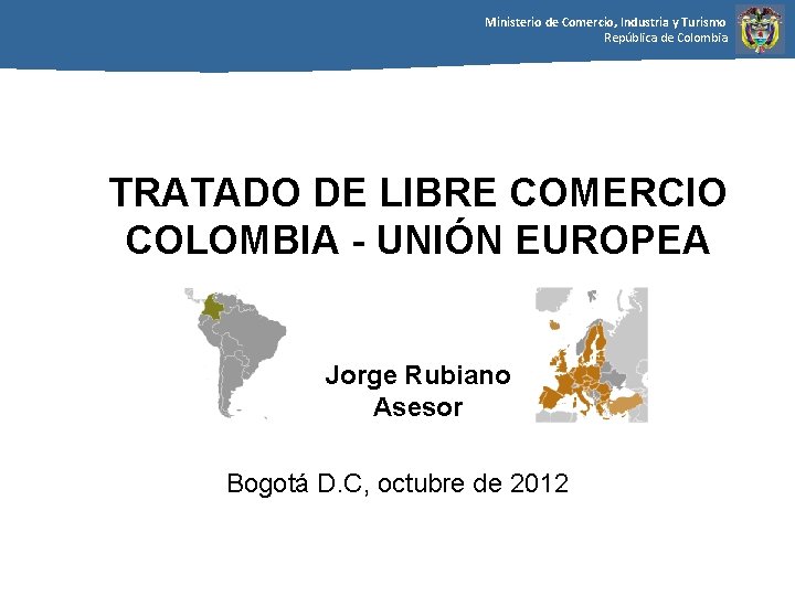 Ministerio de Comercio, Industria y Turismo República de Colombia TRATADO DE LIBRE COMERCIO COLOMBIA