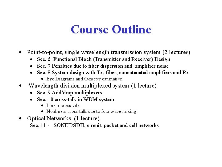 Course Outline Point-to-point, single wavelength transmission system (2 lectures) Sec. 6 Functional Block (Transmitter
