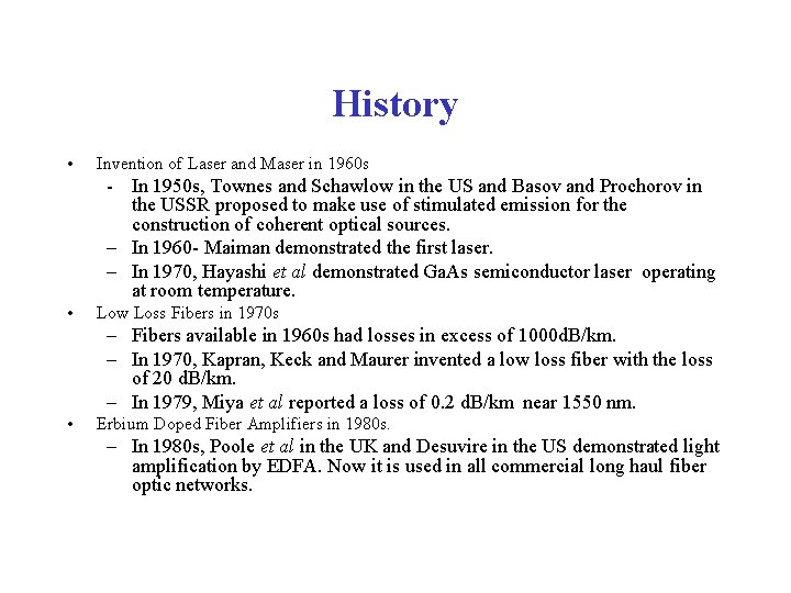 History • Invention of Laser and Maser in 1960 s - In 1950 s,