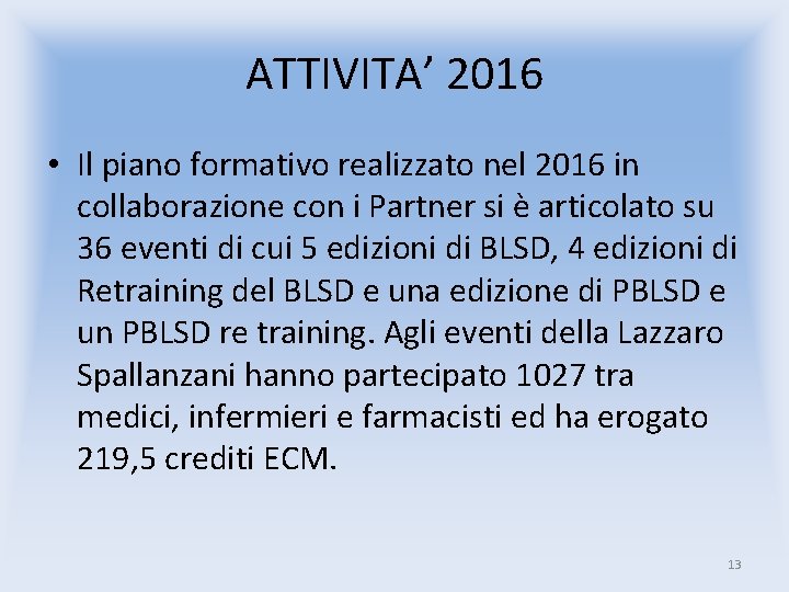 ATTIVITA’ 2016 • Il piano formativo realizzato nel 2016 in collaborazione con i Partner