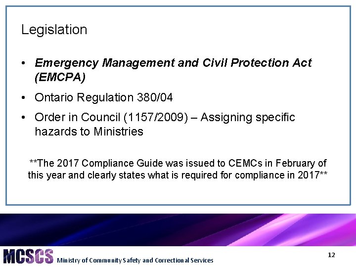 Legislation • Emergency Management and Civil Protection Act (EMCPA) • Ontario Regulation 380/04 •