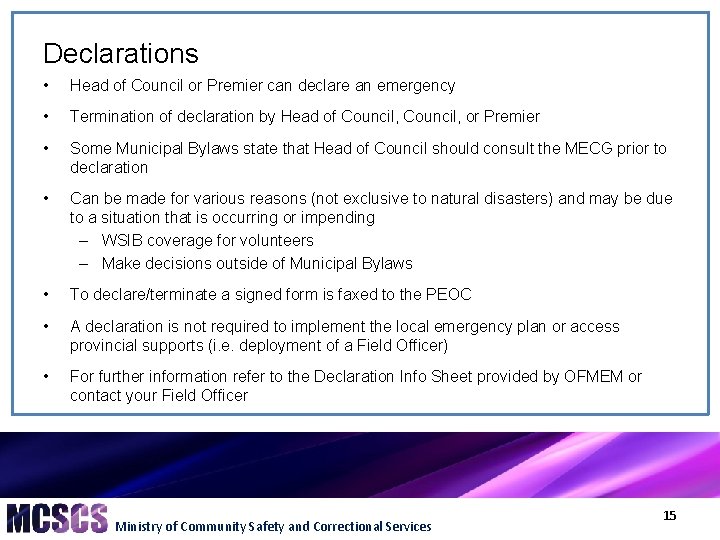 Declarations • Head of Council or Premier can declare an emergency • Termination of