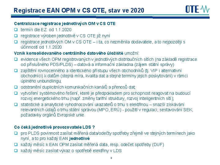 Registrace EAN OPM v CS OTE, stav ve 2020 Centralizace registrace jednotlivých OM v