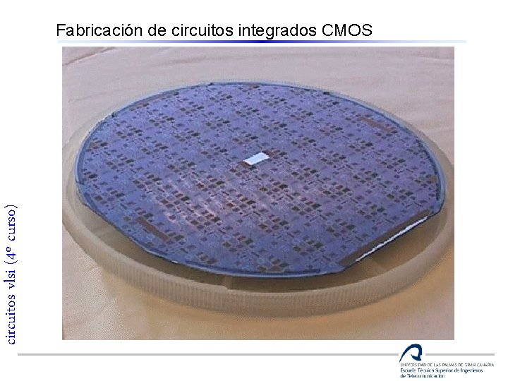 circuitos vlsi (4º curso) Fabricación de circuitos integrados CMOS 
