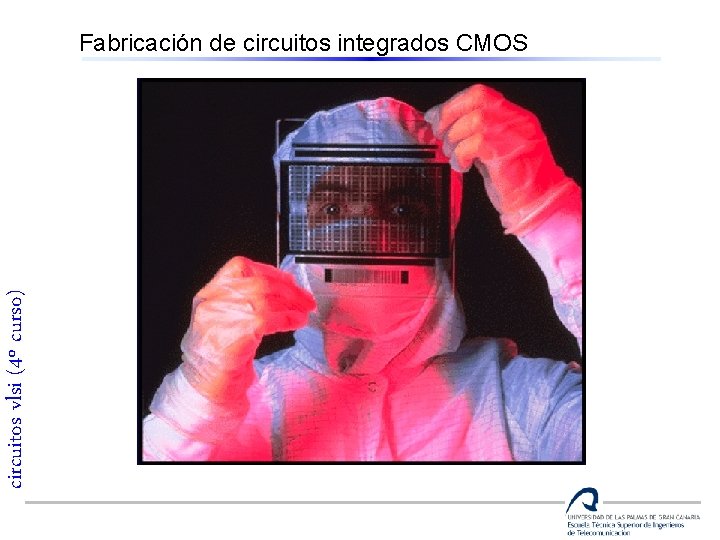 circuitos vlsi (4º curso) Fabricación de circuitos integrados CMOS 