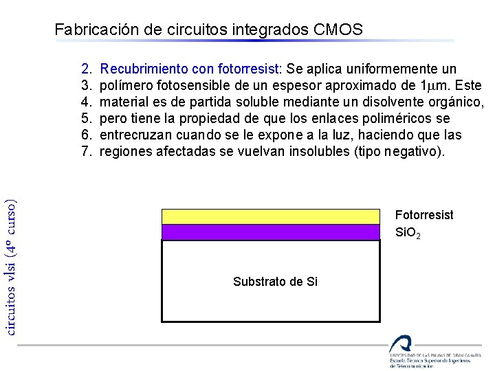 Fabricación de circuitos integrados CMOS circuitos vlsi (4º curso) 2. 3. 4. 5. 6.