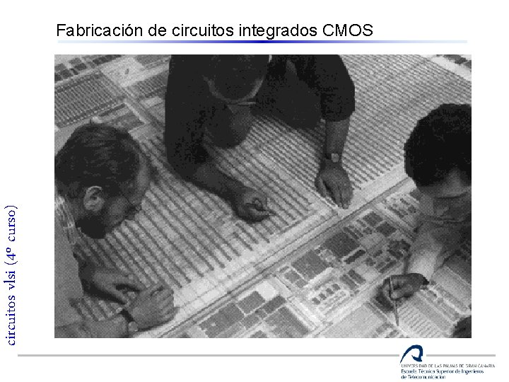 circuitos vlsi (4º curso) Fabricación de circuitos integrados CMOS 