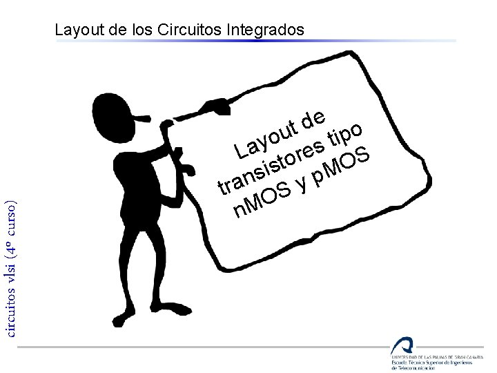 circuitos vlsi (4º curso) Layout de los Circuitos Integrados e d t o u