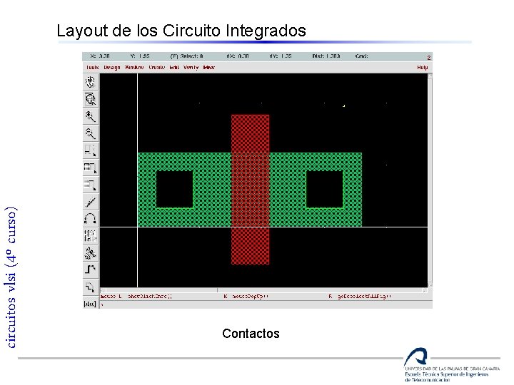 circuitos vlsi (4º curso) Layout de los Circuito Integrados Contactos 