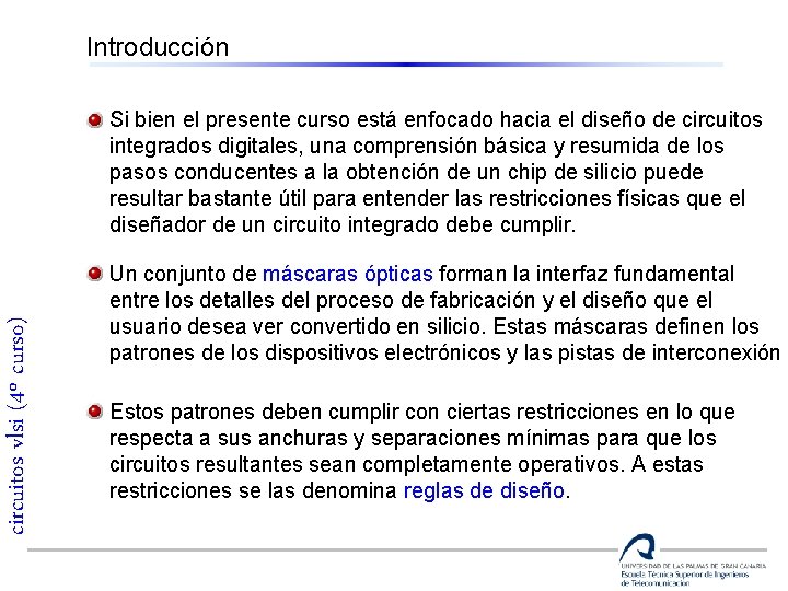 Introducción circuitos vlsi (4º curso) Si bien el presente curso está enfocado hacia el