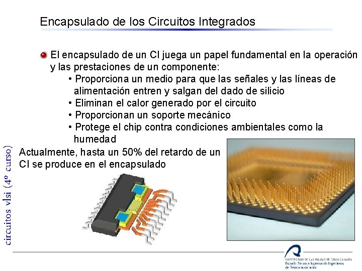 Encapsulado de los Circuitos Integrados circuitos vlsi (4º curso) El encapsulado de un CI