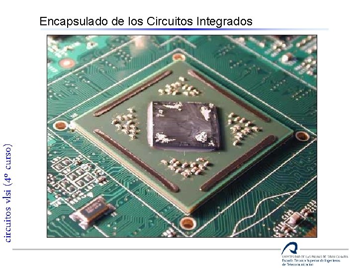 circuitos vlsi (4º curso) Encapsulado de los Circuitos Integrados 