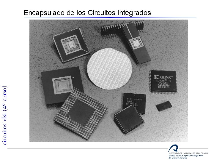 circuitos vlsi (4º curso) Encapsulado de los Circuitos Integrados 