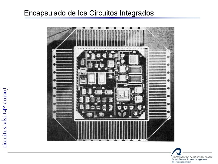 circuitos vlsi (4º curso) Encapsulado de los Circuitos Integrados 