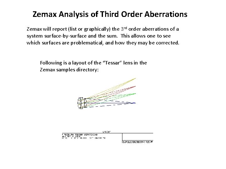 Zemax Analysis of Third Order Aberrations Zemax will report (list or graphically) the 3