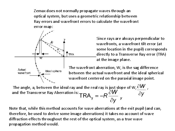 Zemax does not normally propagate waves through an optical system, but uses a geometric