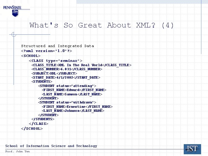 What's So Great About XML? (4) Structured and Integrated Data <? xml version="1. 0"?